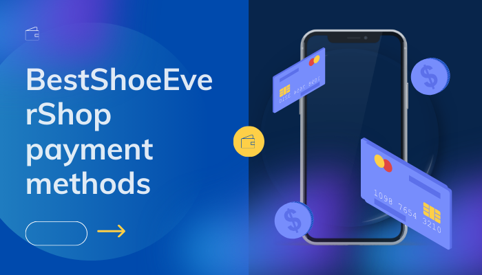 BestShoeEverShop Payment Methods Explained