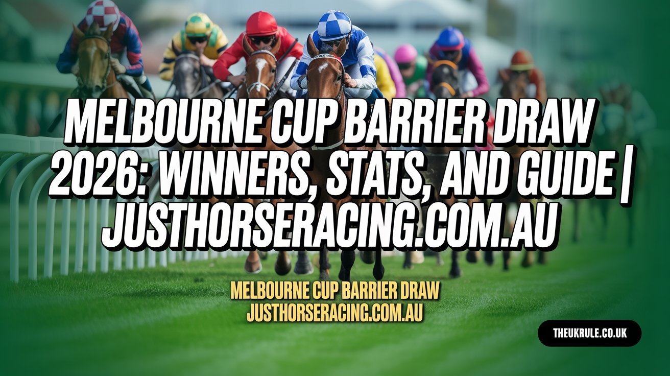 melbourne cup barrier draw justhorseracing.com.au​